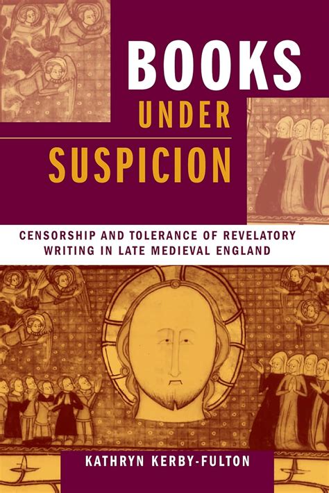 Books under Suspicion Censorship and tolerance of Revelatory Writing in Late Medieval England Doc