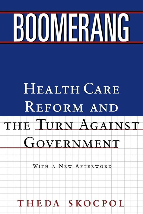 Boomerang: Health Care Reform and the Turn Against Government Ebook Reader