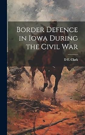 Border Defence in Iowa During the Civil War Kindle Editon