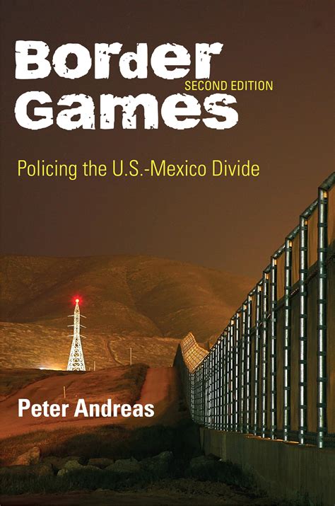 Border Games: Policing the U.S.- Mexico Divide (Cornell Studies in Political Economy) Ebook Doc