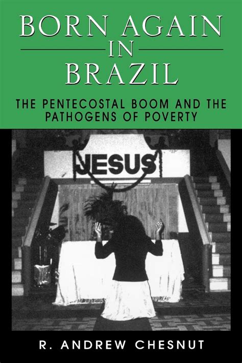 Born Again in Brazil: The Pentecostal Boom and the Pathogens of Poverty Doc