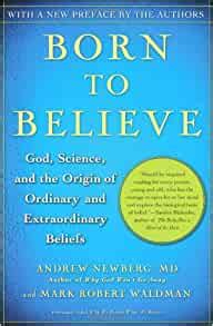 Born to Believe God Science and the Origin of Ordinary and Extraordinary Beliefs PDF