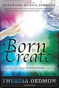Born to Create Stepping Into Your Supernatural Destiny Doc