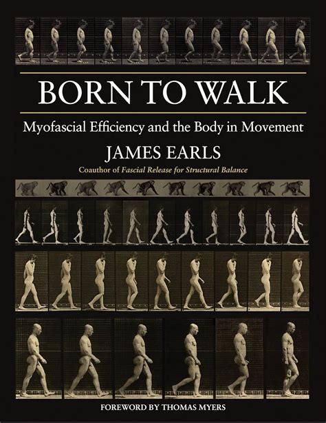 Born to Walk Myofascial Efficiency and the Body in Movement Kindle Editon