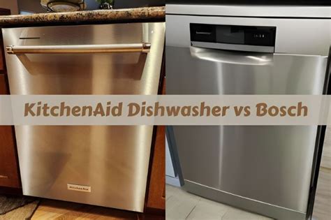 Bosch vs KitchenAid Dishwasher: A Comprehensive Comparison of 9 Key Features