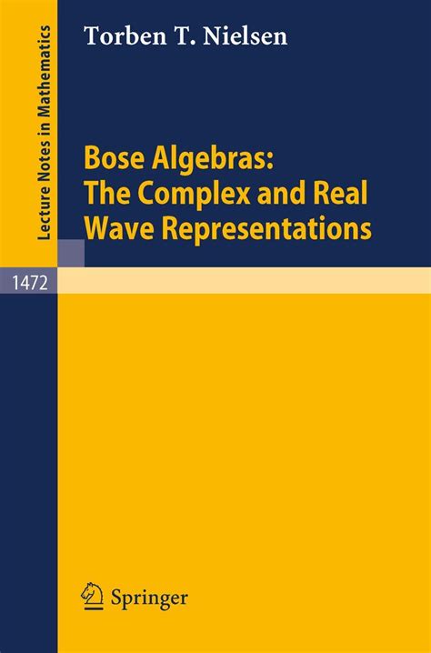 Bose Algebras The Complex and Real Wave Representations 1st Edition Reader