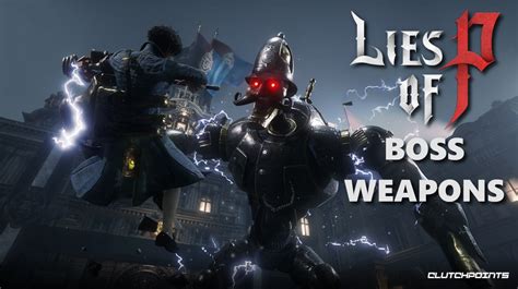 Boss Weapons in Lies of P: Unveiling the Deceptions