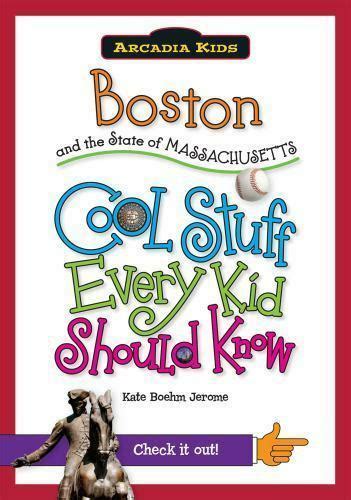 Boston and the State of Massachusetts Cool Stuff Every Kid Should Know PDF