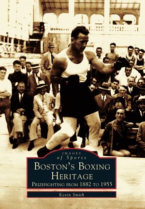 Boston s Boxing Heritage Prizefighting from 1882 to 1955 MA Images of Sports Doc