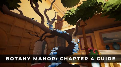 Botany Manor Chapter 4: An Immersive Journey into the Depths of Horticulture