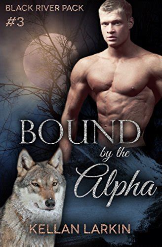 Bound by the Alpha M M Shifter Mpreg Romance Black River Pack Book 3 Doc