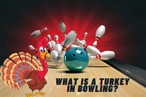 Bowling Turkey Meaning: A Detailed Guide