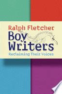 Boy Writers: Reclaiming Their Voices Ebook Kindle Editon