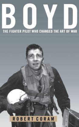 Boyd The Fighter Pilot Who Changed the Art of War Doc