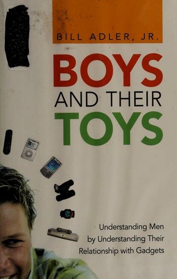 Boys and Their Toys Understanding Men by Understanding Their Relationship with Gadgets PDF