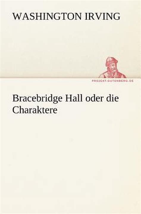 Bracebridge Hall Oder Die Charaktere German Edition Reader