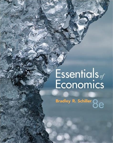 Bradley Schiller Essentials Of Economics 8th Edition Ebook Reader