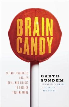 Brain Candy Science Paradoxes Puzzles Logic and Illogic to Nourish Your Neurons PDF