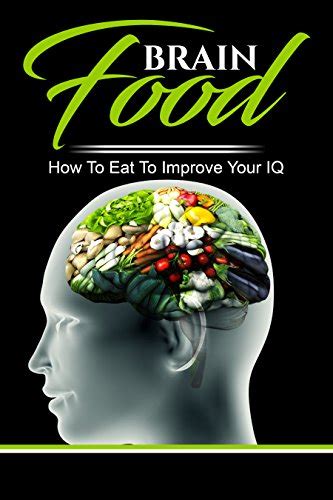 Brain Food How To Eat To Improve Your IQ Kindle Editon