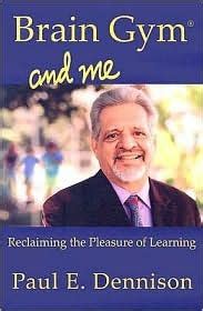 Brain Gym and Me Reclaiming the Pleasure of Learning Reader