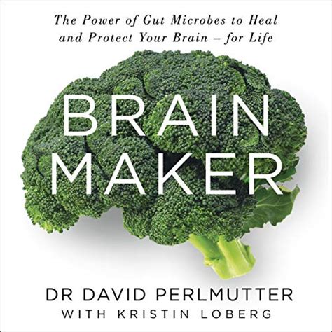 Brain Maker The Power of Gut Microbes to Heal and Protect Your Brain for Life PDF