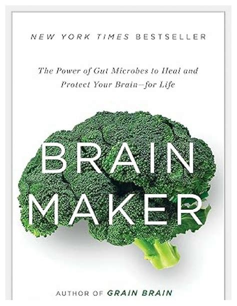 Brain Maker The Power of Gut Microbes to Heal and Protect Your Brain for Life PDF