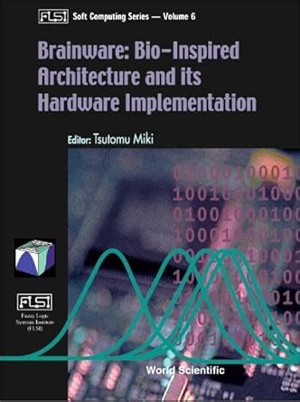 Brainware Bio-Inspired Architecture and Its Hardware Implementation Kindle Editon