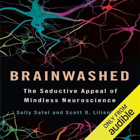 Brainwashed The Seductive Appeal of Mindless Neuroscience Reader