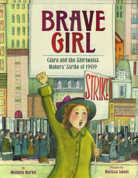 Brave Girl Clara Lemlich and the Shirtwaist Makers