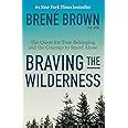 Braving the Wilderness The Quest for True Belonging and the Courage to Stand Alone Reader