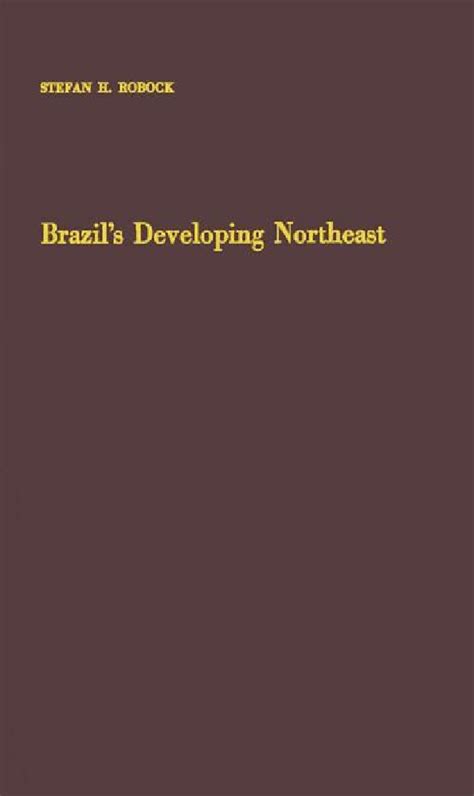 Brazil's Developing Northeast A Study of Regional Planning and Foreign Doc