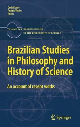 Brazilian Studies in Philosophy and History of Science An account of recent works 1st Edition PDF