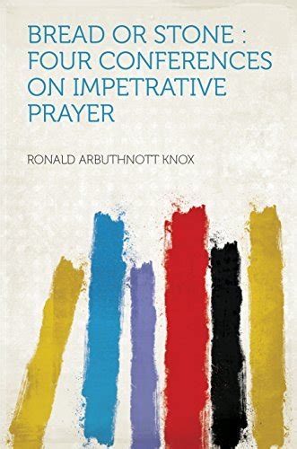 Bread or Stone Four Conferences on Impetrative Prayer Doc