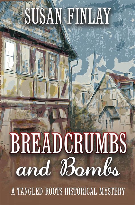 Breadcrumbs and Bombs A Tangled Roots Historical Mystery Volume 1 Epub