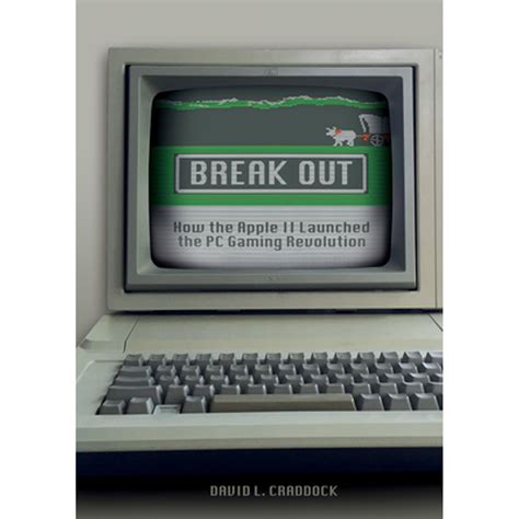 Break Out How the Apple II Launched the PC Gaming Revolution Epub