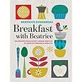 Breakfast with Beatrice 250 Recipes from Sweet Cream Waffles to Swedish Farmer s Omelets Reader