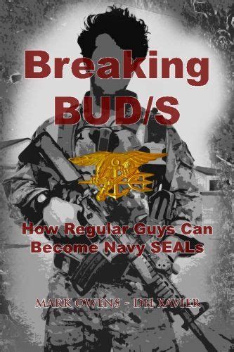 Breaking BUD S How Regular Guys Can Become Navy SEALs