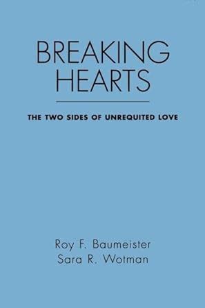 Breaking Hearts The Two Sides of Unrequited Love Emotions and Social Behavior Epub
