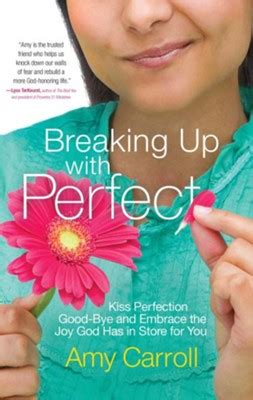Breaking Up with Perfect Kiss Perfection Good-Bye and Embrace the Joy God Has in Store for You Epub