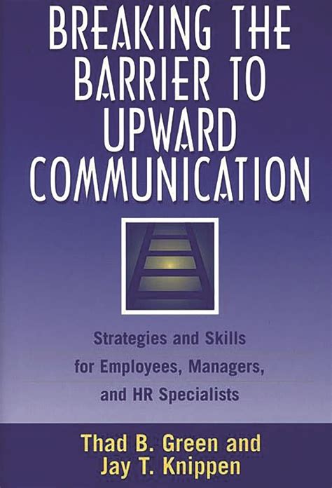 Breaking the Barrier to Upward Communication Strategies and Skills for Employees PDF