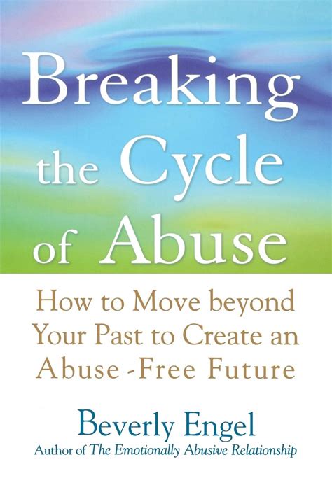 Breaking the Cycle of Abuse How to Move Beyond Your Past to Create an Abuse-Free Future Epub