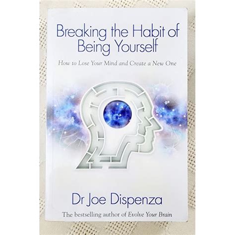 Breaking the Habit of Being Yourself How to Lose Your Mind and Create a New One Reader