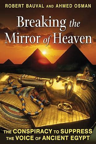 Breaking the Mirror of Heaven The Conspiracy to Suppress the Voice of Ancient Egypt PDF