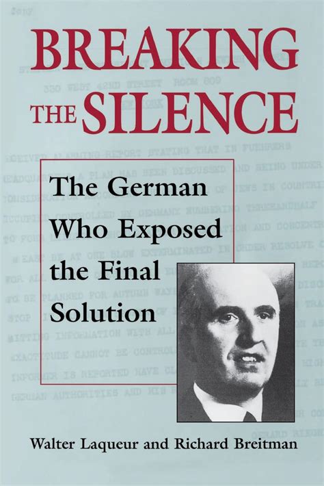 Breaking the Silence The German Who Exposed the Final Solution The Tauber Institute Series for the Study of European Jewry Doc