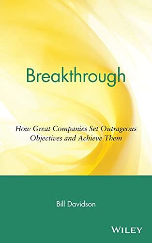 Breakthrough: How Great Companies Set Outrageous Objectives and Achieve Them Kindle Editon