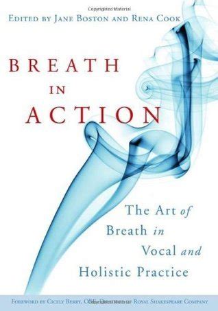 Breath in Action The Art of Breath in Vocal and Holistic Practice Reader