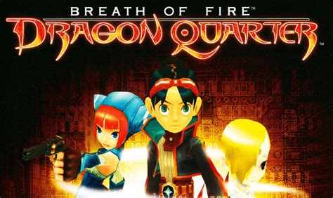 Breath of Fire: Dragon Quarter - A Captivating Journey into the Realm of Fantasy and Technology