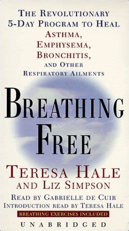Breathing Free The Revolutionary 5-Day Program to Heal Asthma Emphysema Bronchitis and Other Respiratory Ailments Kindle Editon