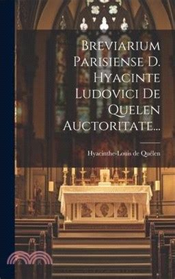 Breviarium Parisiense D. Hyacinte Ludovici de Quelen Auctoritate... Kindle Editon