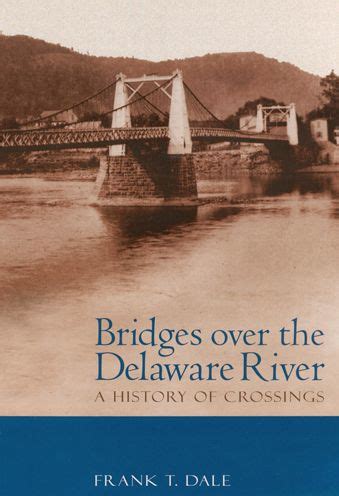 Bridges Over the Delaware River A History of Crossings Reader